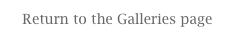 Return to the Galleries page