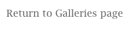 Return to Galleries page